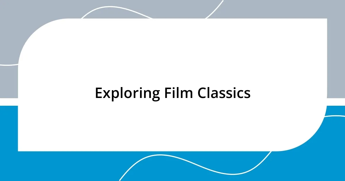 Exploring Film Classics