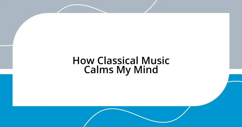 How Classical Music Calms My Mind