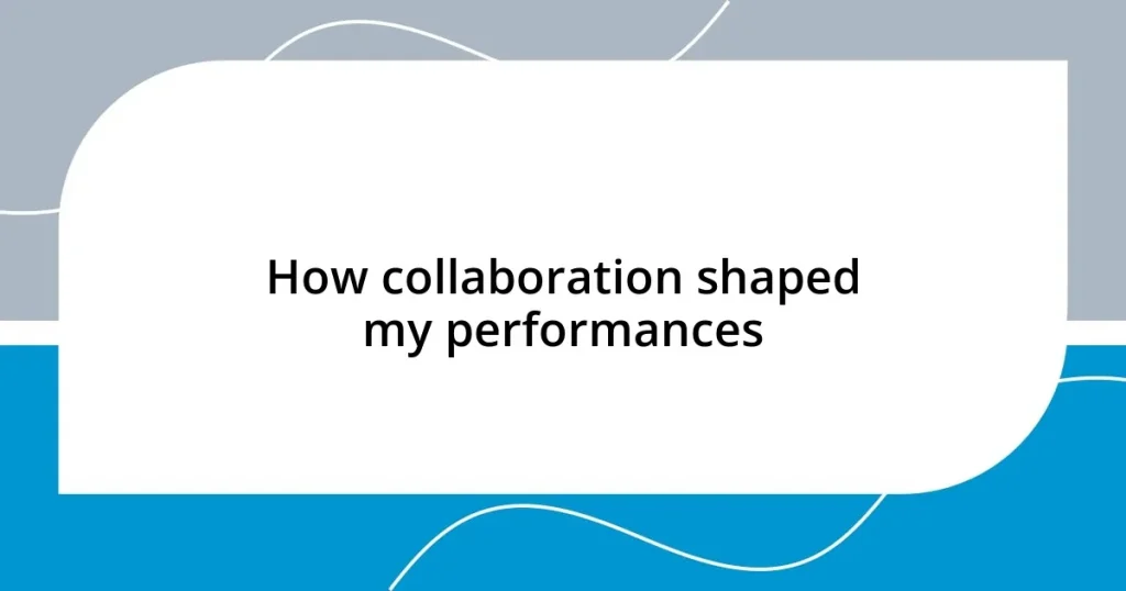 How collaboration shaped my performances