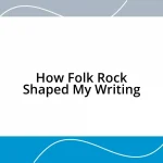 How Folk Rock Shaped My Writing