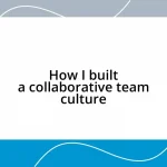 How I built a collaborative team culture