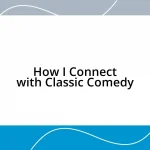 How I Connect with Classic Comedy