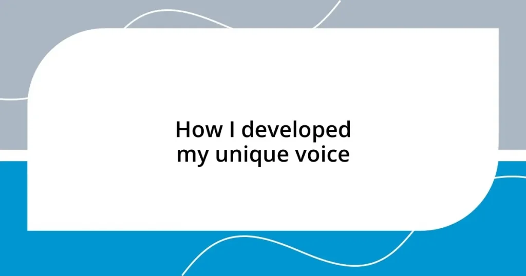 How I developed my unique voice