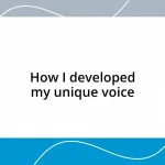 How I developed my unique voice