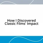 How I Discovered Classic Films’ Impact