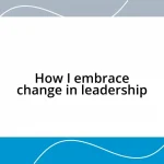 How I embrace change in leadership