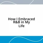 How I Embraced R&B in My Life