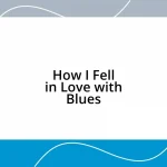 How I Fell in Love with Blues