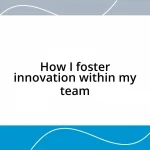 How I foster innovation within my team