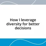 How I leverage diversity for better decisions