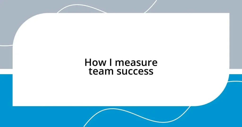 How I measure team success