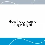 How I overcame stage fright