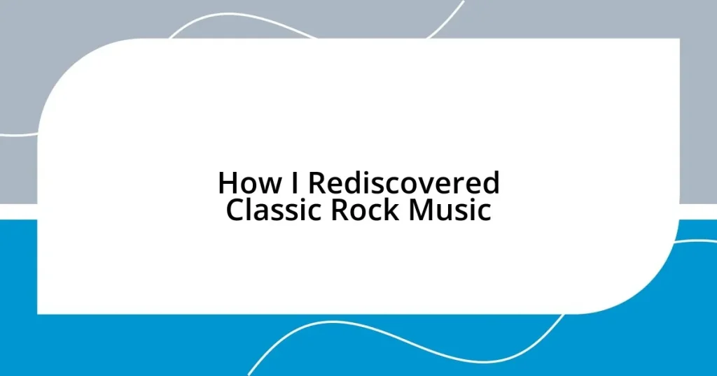 How I Rediscovered Classic Rock Music