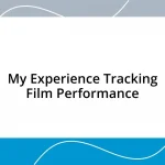 My Experience Tracking Film Performance