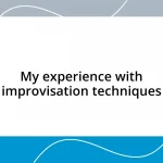 My experience with improvisation techniques