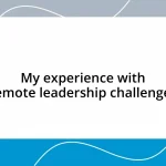 My experience with remote leadership challenges