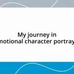 My journey in emotional character portrayal