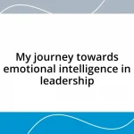 My journey towards emotional intelligence in leadership