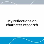 My reflections on character research