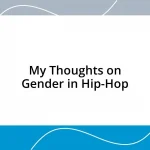 My Thoughts on Gender in Hip-Hop