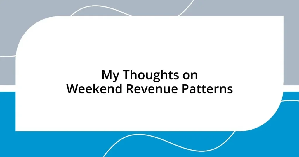 My Thoughts on Weekend Revenue Patterns