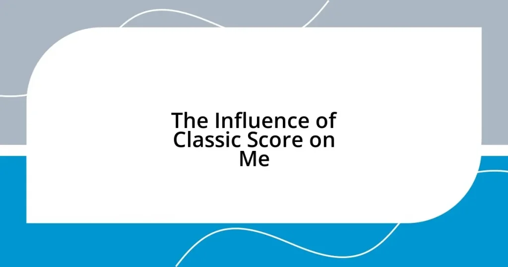 The Influence of Classic Score on Me