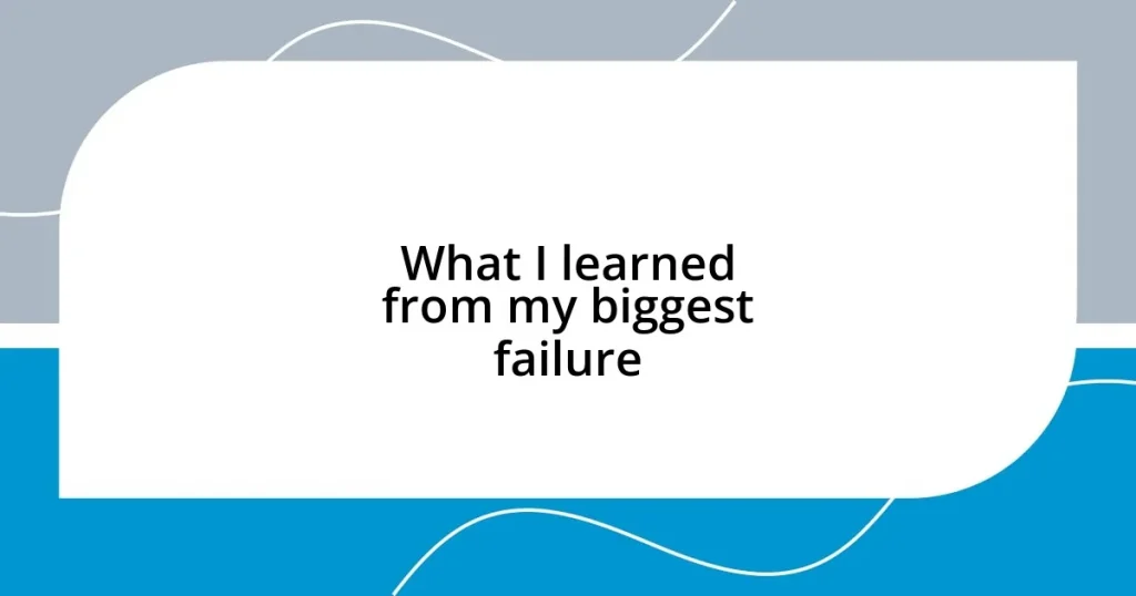 What I learned from my biggest failure