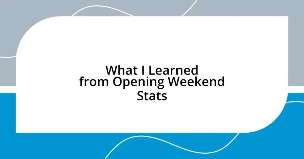 What I Learned from Opening Weekend Stats