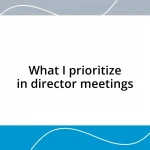 What I prioritize in director meetings