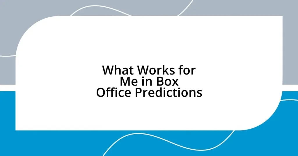 What Works for Me in Box Office Predictions