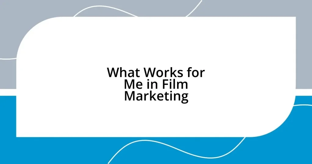 What Works for Me in Film Marketing