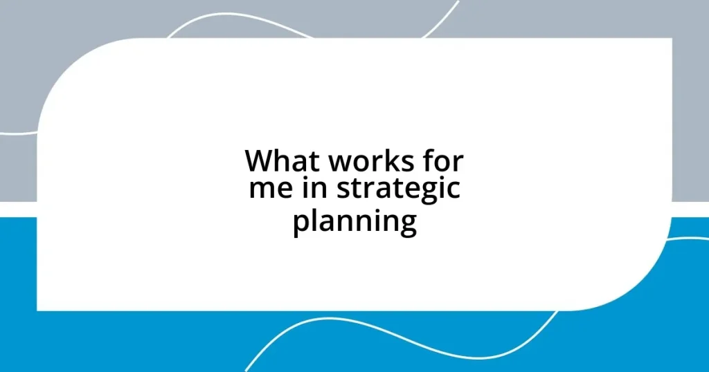 What works for me in strategic planning