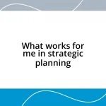 What works for me in strategic planning