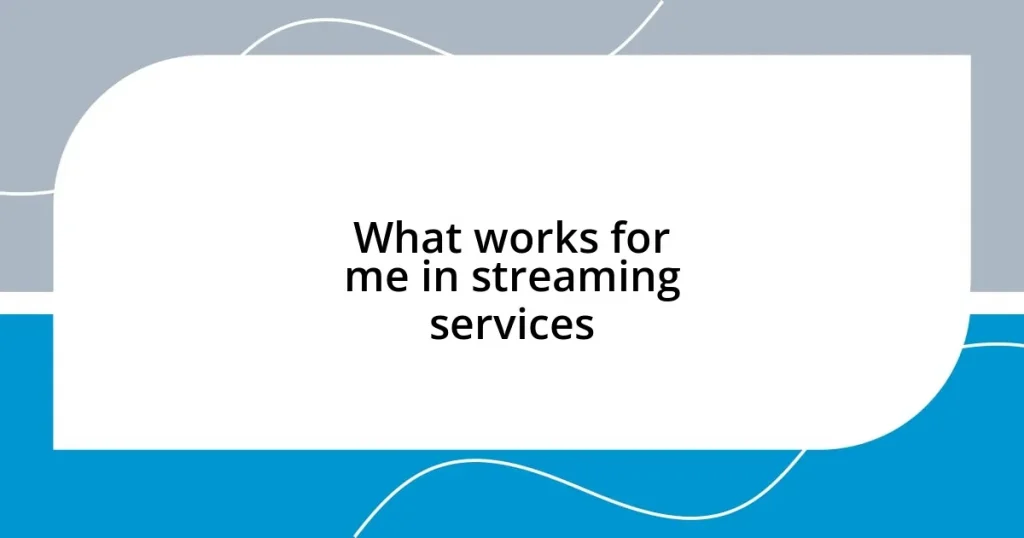 What works for me in streaming services