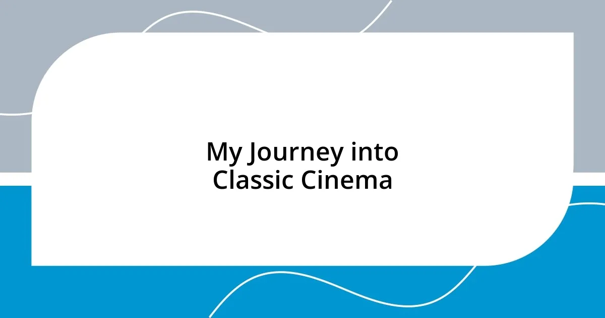 My Journey into Classic Cinema