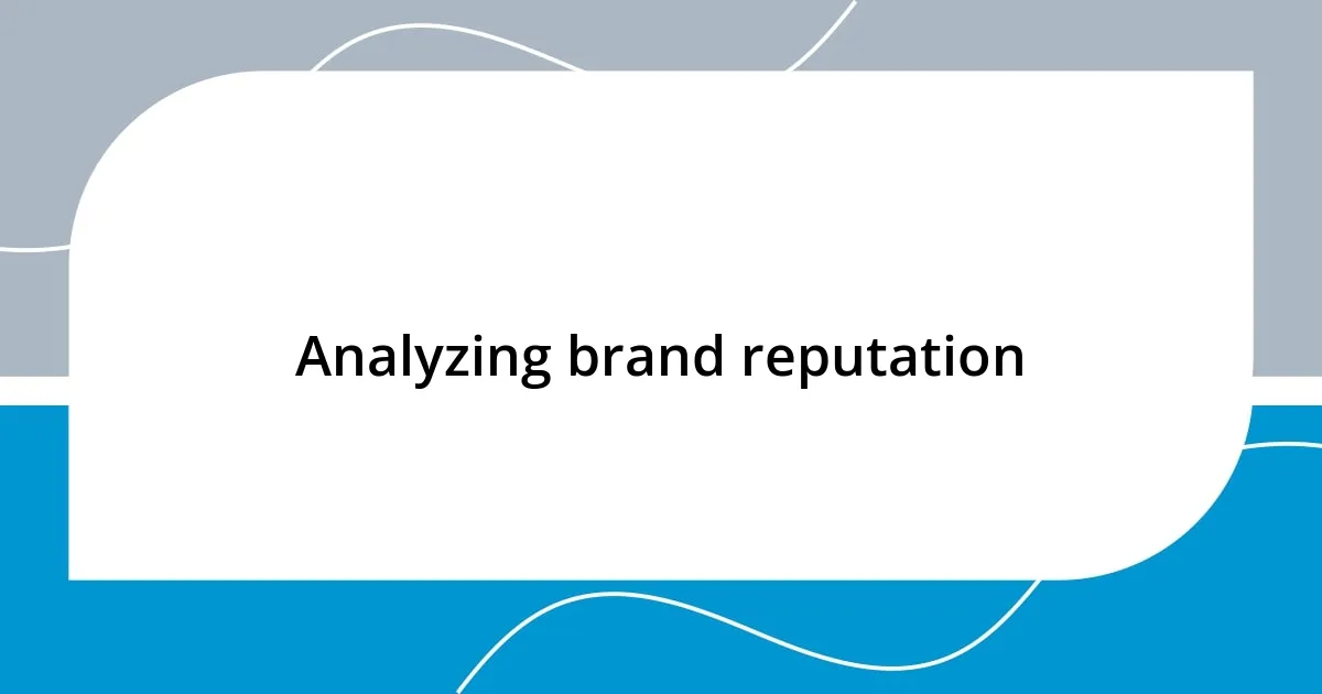 Analyzing brand reputation