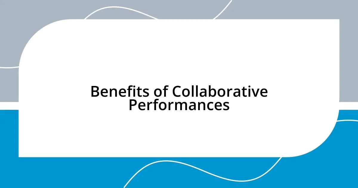 Benefits of Collaborative Performances