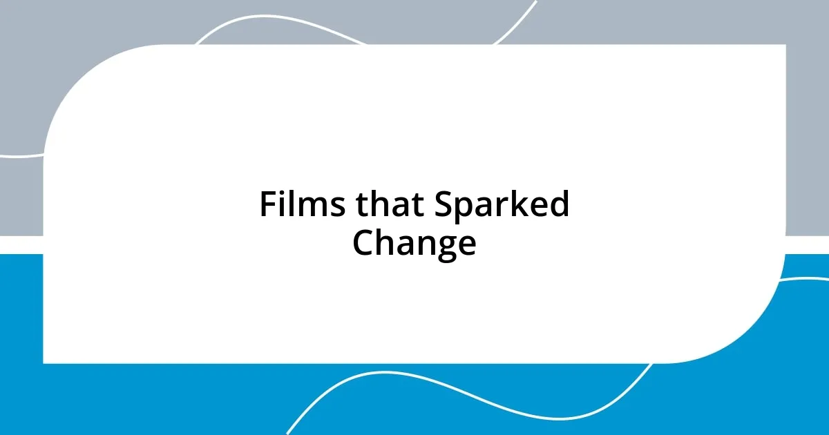 Films that Sparked Change