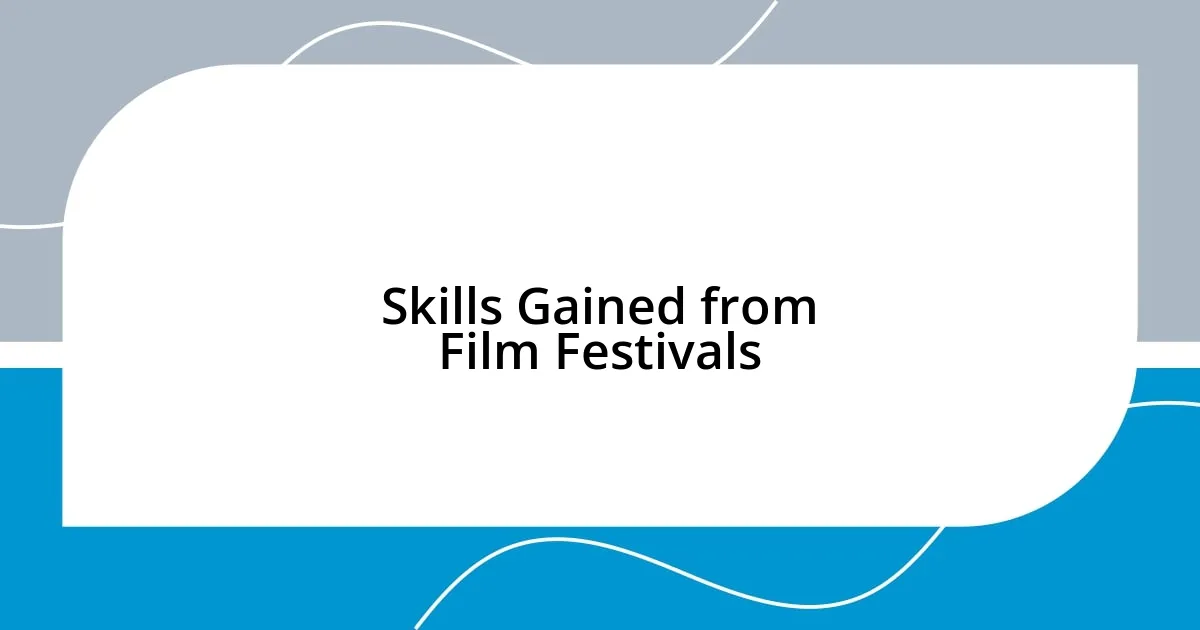 Skills Gained from Film Festivals