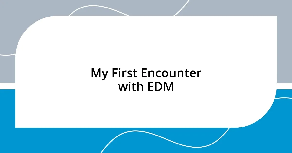 My First Encounter with EDM