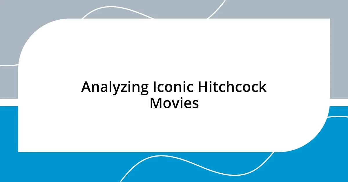 Analyzing Iconic Hitchcock Movies