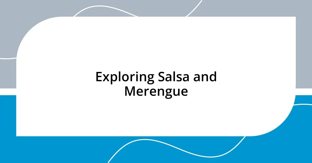 Exploring Salsa and Merengue