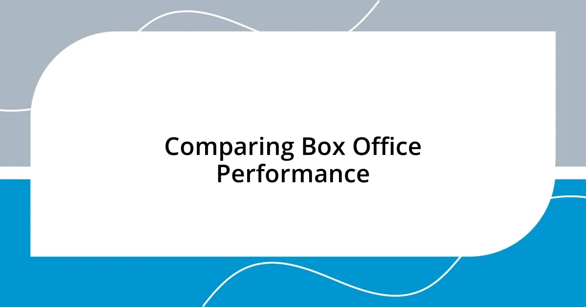 Comparing Box Office Performance