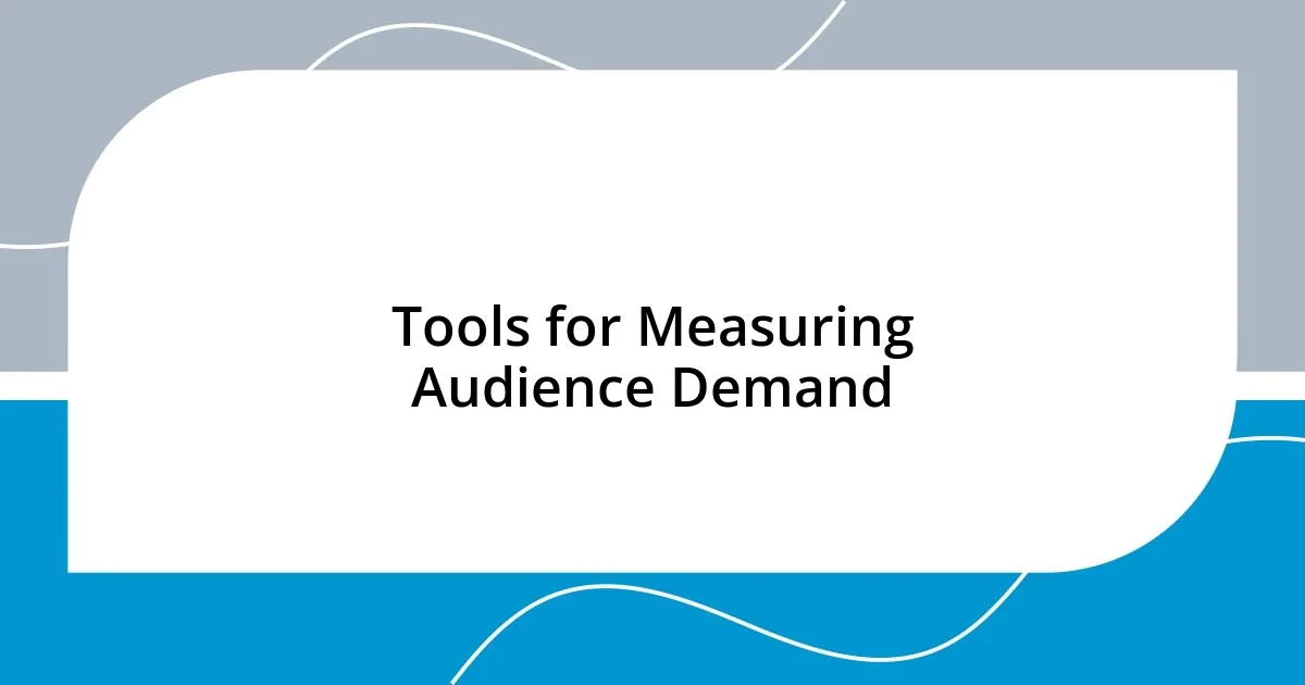 Tools for Measuring Audience Demand