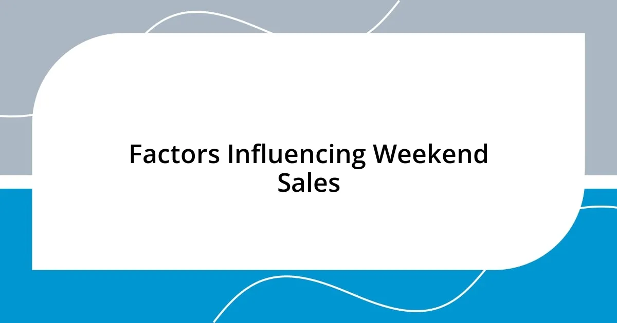 Factors Influencing Weekend Sales