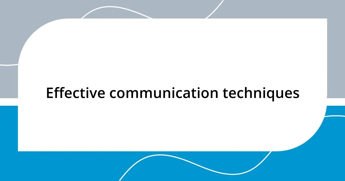 Effective communication techniques