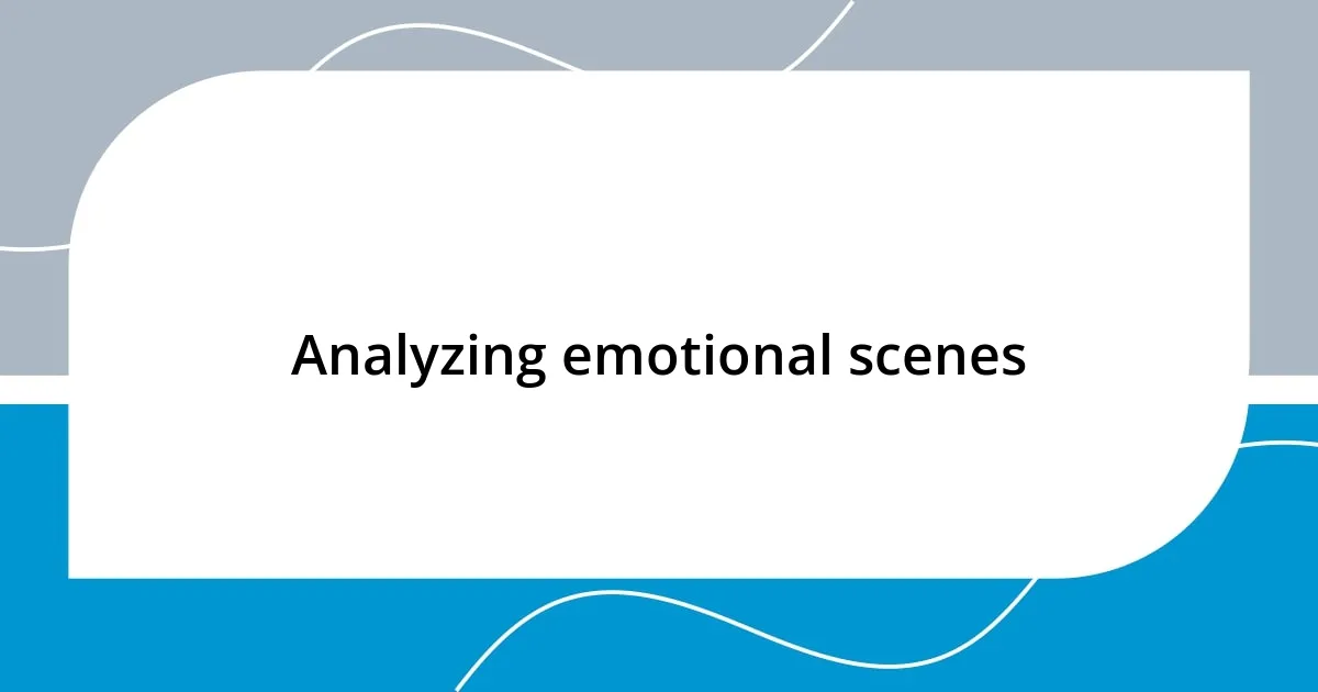 Analyzing emotional scenes