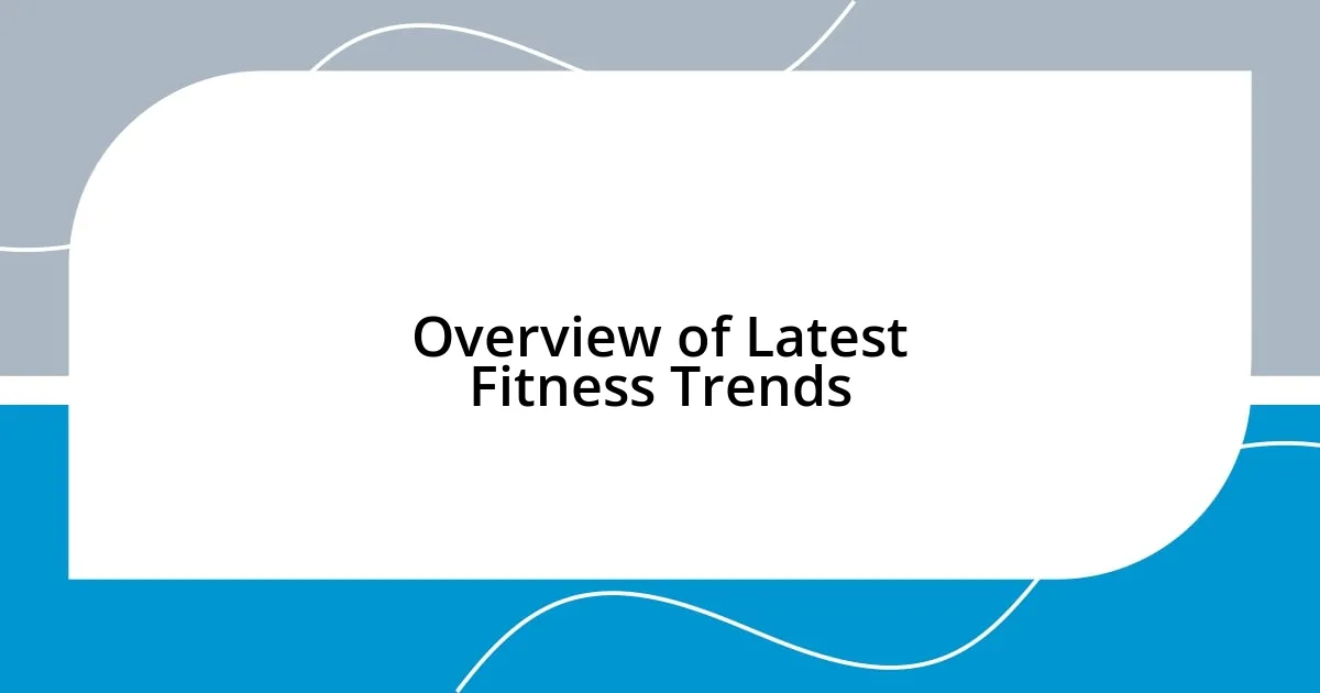 Overview of Latest Fitness Trends