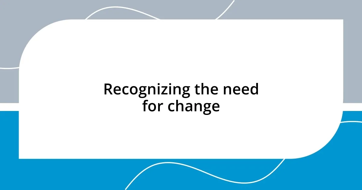 Recognizing the need for change