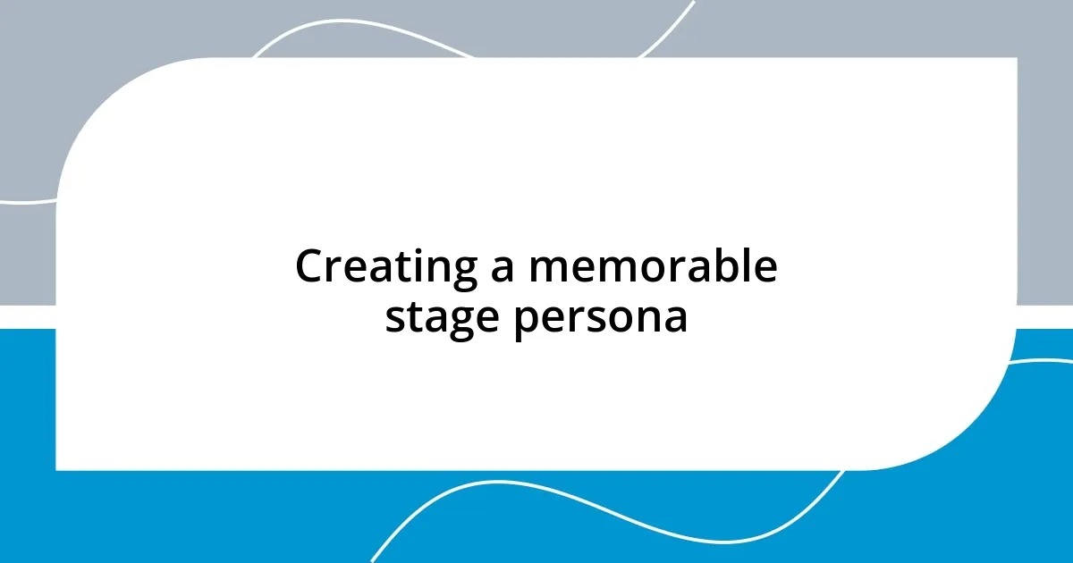 Creating a memorable stage persona